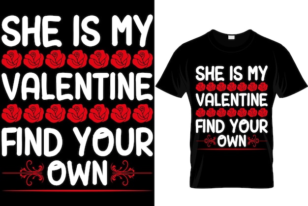 Она моя Валентина найди свой собственный дизайн футболки ко Дню святого Валентина Дизайн футболки ко Дню Святого Валентина Креативный вектор дизайна футболки ко Дню Святого Валентина