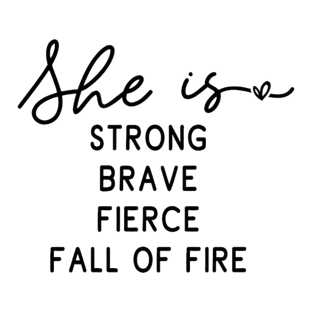 She is strong brave fierce fall of fire SVG Tshirt design