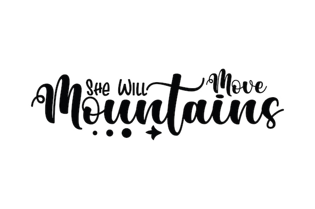 She Will Move Mountains svg