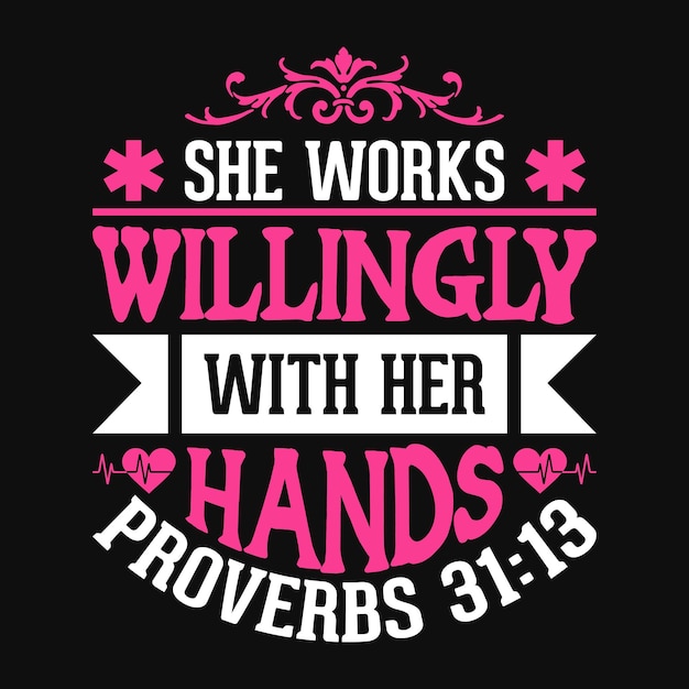 She works willingly with her hands proverbs 3113 nurse quotes t shirt design