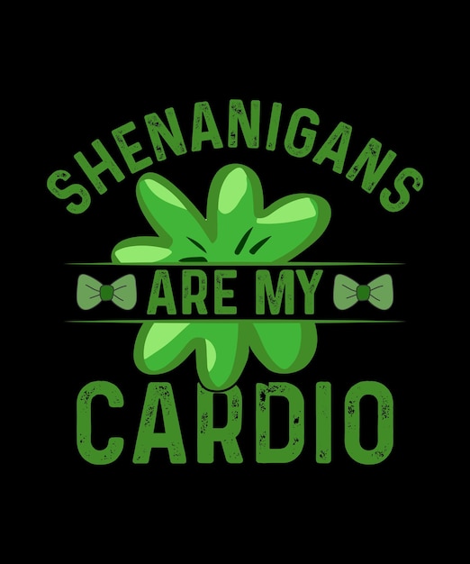 Shenanigans Are My Cardio 성 패트릭의 날 티셔츠 디자인