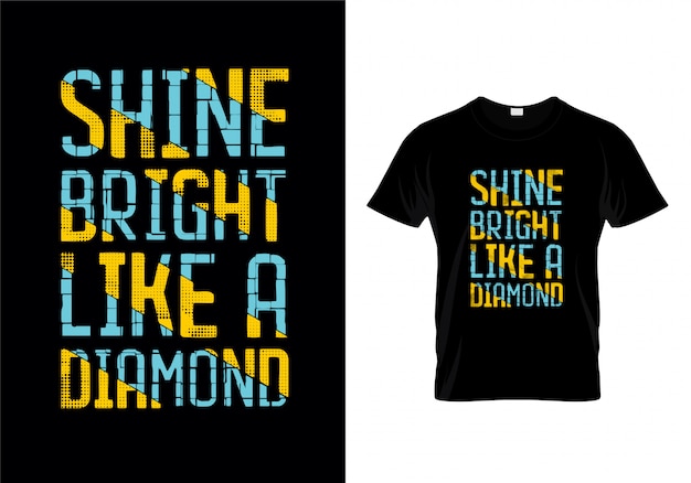 Shine bright like a diamond tipografia t shirt design