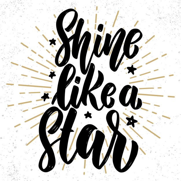 Shine like a star. Hand drawn lettering phrase. Design element for poster, greeting card, banner.