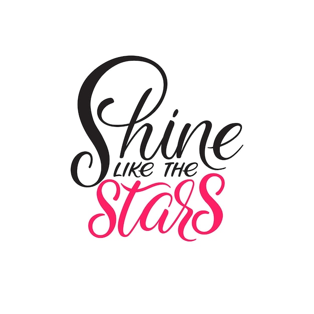 Shine like the stars Beautiful inspirational calligraphy phrase Hand0drawn illustration