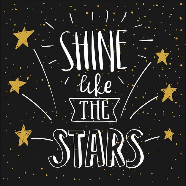 Shine like the stars . Vector Hand drawn motivational quote