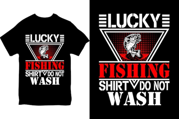 A shirt that says lucky fishing shirt do not wash