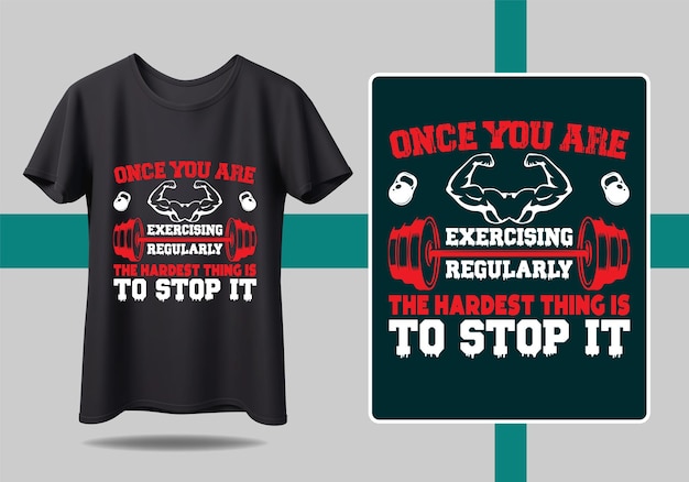 A shirt that says " once you are exercising regularly " on it