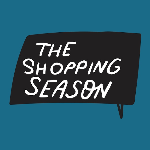 The shopping season Vector hand drawn design Speech bubble