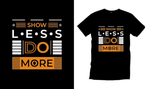 Show less do more typography t shirt design