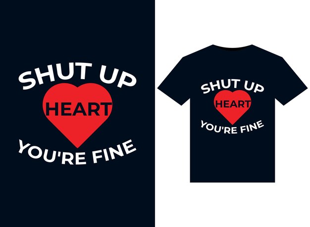 Shut Up Heart You're Fineの印刷用Tシャツデザイン用イラスト