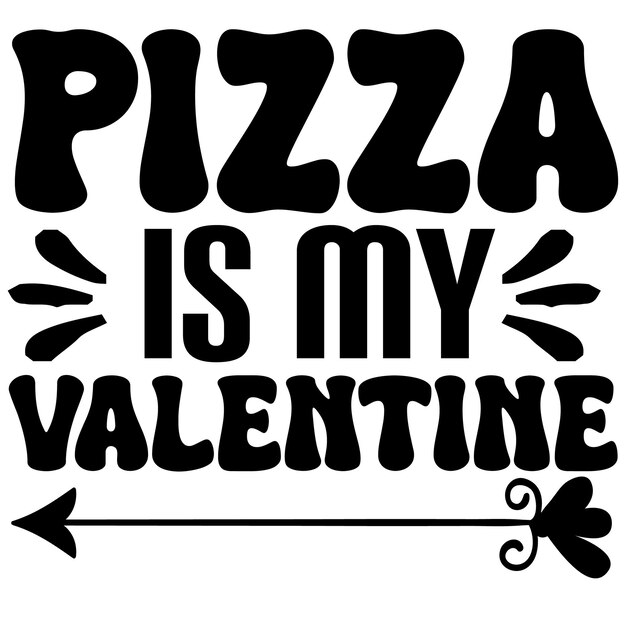 a sign that says pizza is my valentine