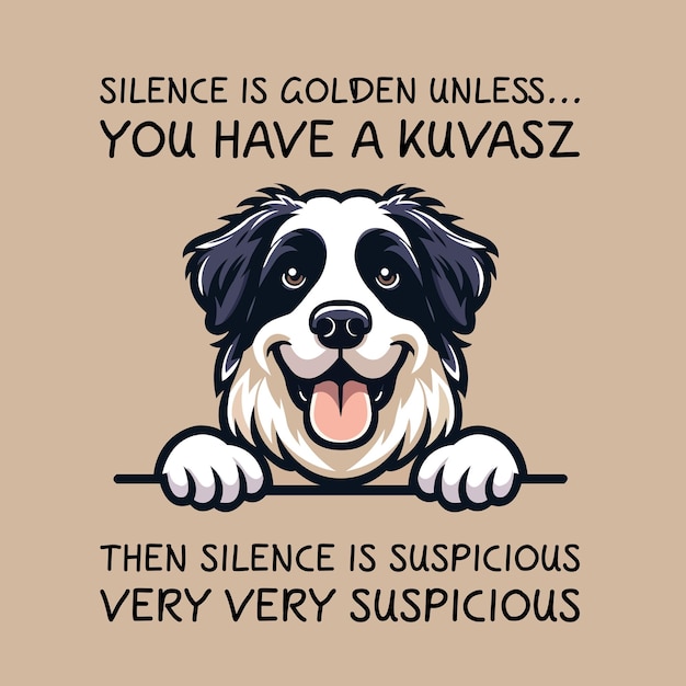 Vector silence is golden unless you have a kuvasz then silence is suspicious t shirt vector