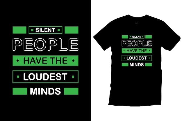 Silent people have the loudest minds. Modern quotes cool typography black t shirt design vector