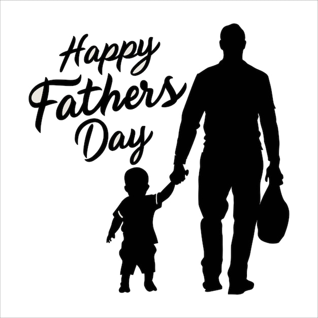 Vector silhouette of father and a child holding hands and the words happy fathers day