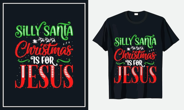 愚かなサンタのクリスマスはイエスのためですTシャツデザインプレミアムベクトル