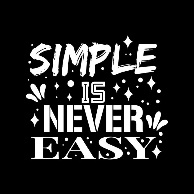 Simple is never easy typography quotes premium vector