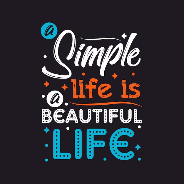 A simple life is a beautiful life typography vector design template