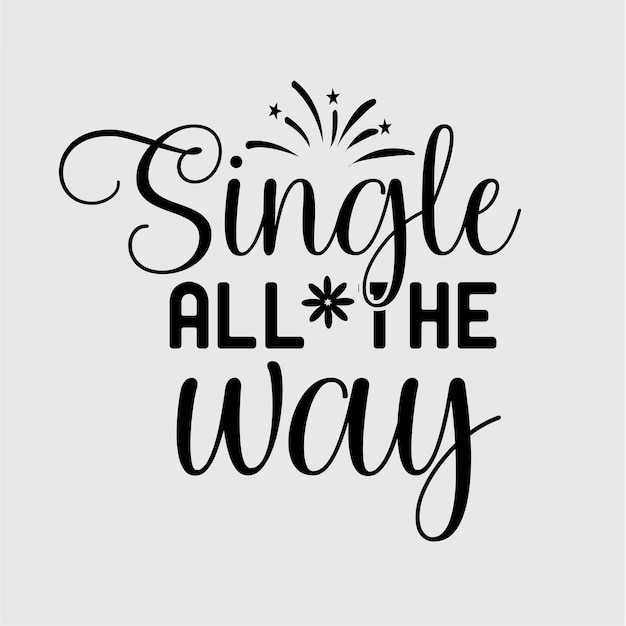 Single All the Way t-shirtontwerp