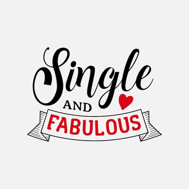 Single and fabulous anti valentines day lettering