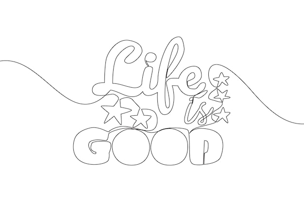 동기 부여 및 영감을 주는 붓글씨 타이포그래피 인용문 Life is Good의 단일 선 그리기