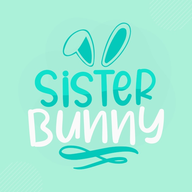 Sister bunny lettering bunny premium vector design