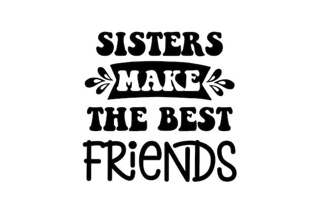 Vector sisters make the best friends svg