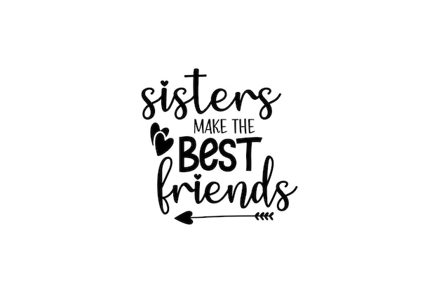 Sisters make the best friends