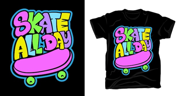 Skate de hele dag met de hand getekend typografie t-shirtontwerp