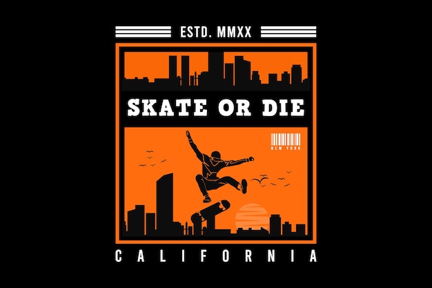 Skate or die california, стильный дизайн