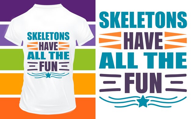 Skeletons Have All the Fun Halloween TShirt Design