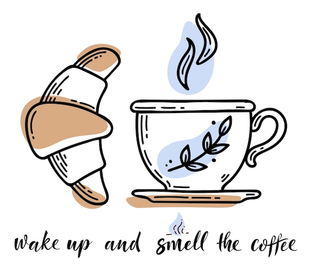 Vector sketch hand drawn image of cup with coffee and croissant wake up and smell the coffee lettering