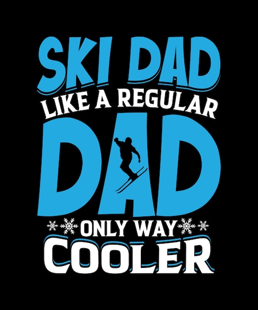 Ski Dad Like A Regular Dad Only Way Cooler Tshirt Typography Man Silhouette Skier Vector Template