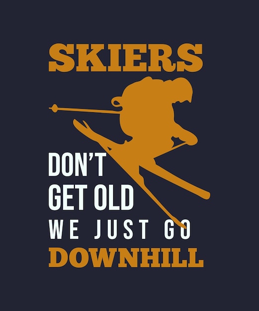 Vector skiërs worden niet oud, we gaan gewoon bergafwaarts. grappige skicitaten t-shirtontwerp op marineblauwe achtergrond