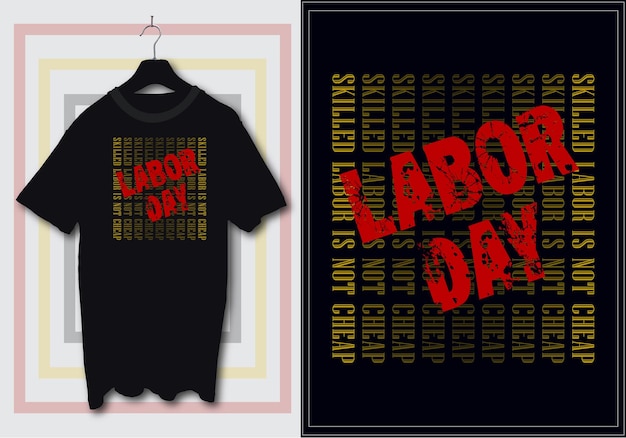 Skilled labor is not cheap Happy labor day mayday international workers day tshirt design