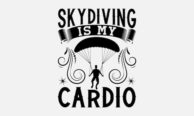 Vector skydiving svg typography tshirt design handdrawn lettering phrases stickers templates and mugs