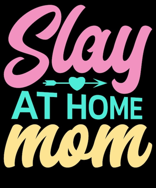 Slay at home mom t shirt design