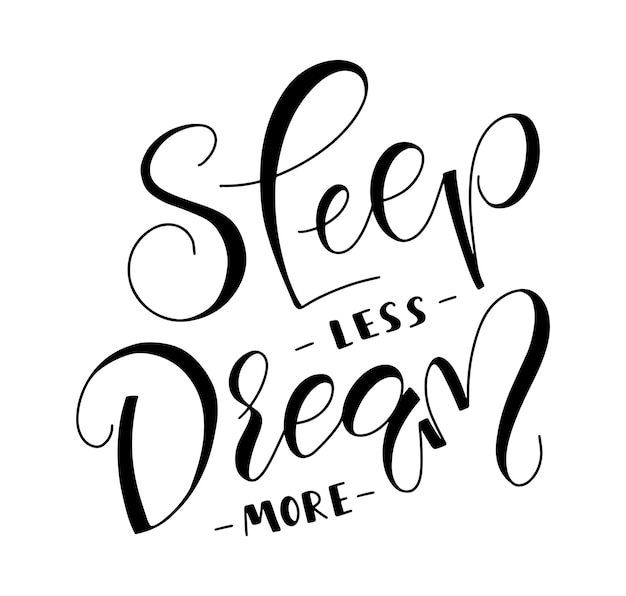 Sleep less dream more black vector illustration with lettering