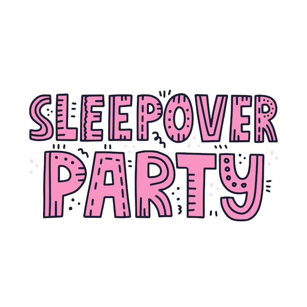 Sleepover party quote with doodle decoration. Hand drawn vector lettering for poster, t shirt design. Pajama party concept