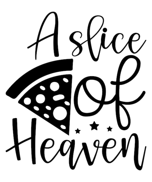 A slice of Heaven Pizza Lover Day Unique Designs