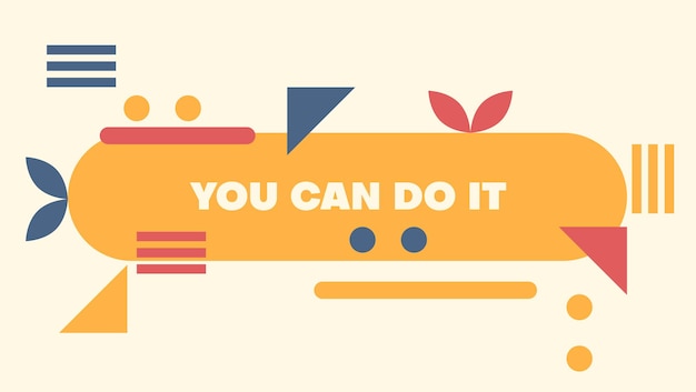 Slogan "you can do it" with geometric pattern design.can be used for sticker, t-shirt design etc