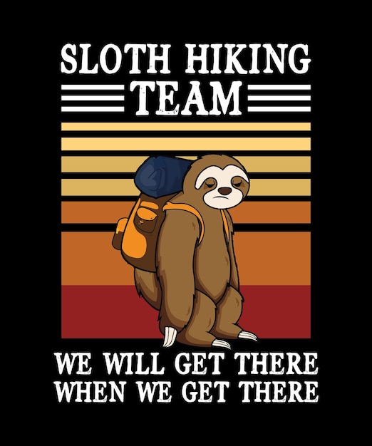 Sloth Hiking Team We Will Get There Shirt Design