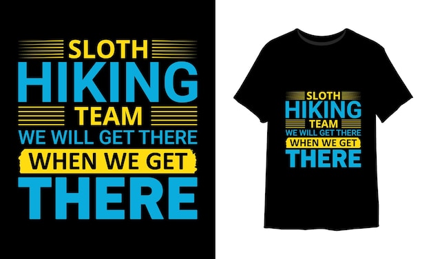 Sloth hiking team we will get there when we get there t-shirt design