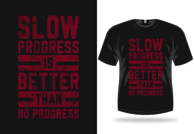 Slow progress s better than no progress typography lettering tshirt