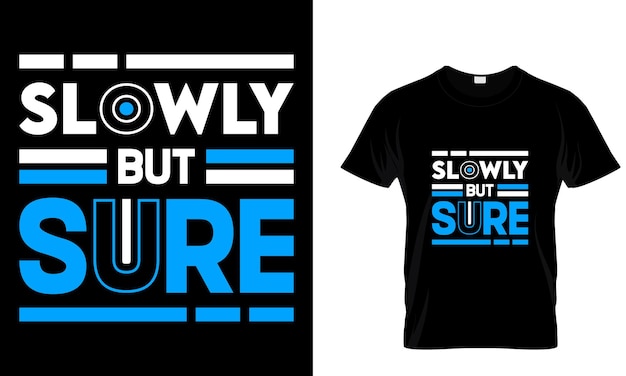 Slowly but sure lettering quotes t shirt design