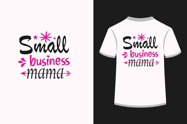 Small business mama creative typography t shirt design.