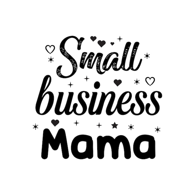 Small business mama mothers day quotes typography lettering for tshirt design mugs card