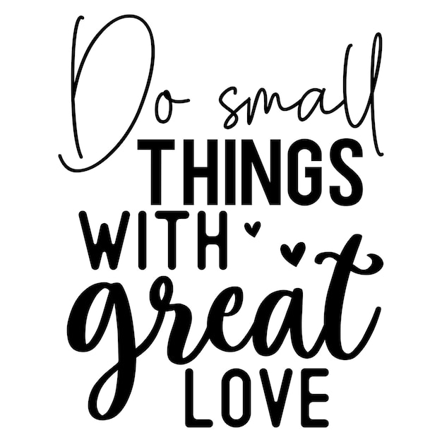 Vector do small things with great love