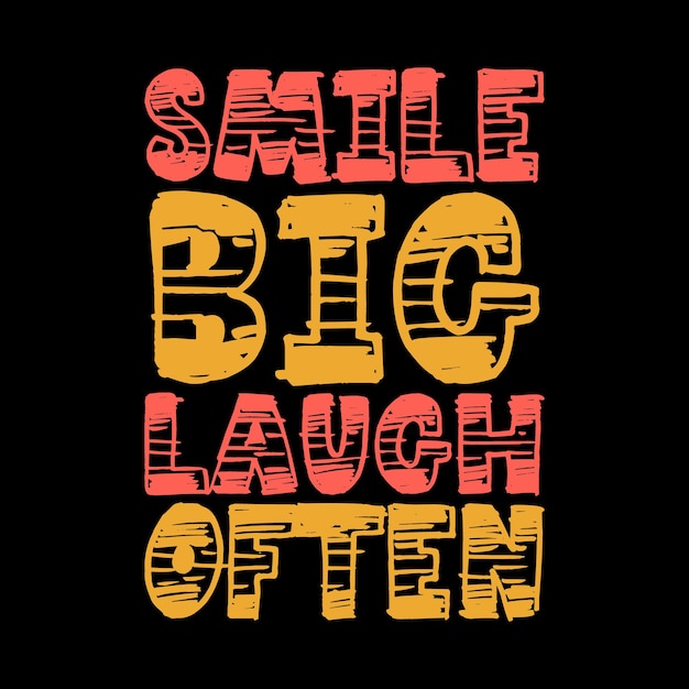 smile big laugh often Typography lettering