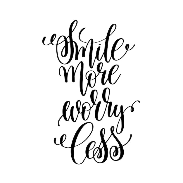 Smile more worry less black and white hand written lettering positive quote motivation