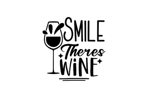 Smile Theres Wine vector file
